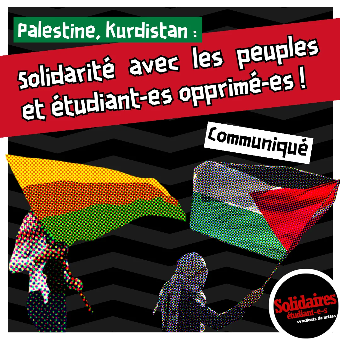 Communiqué : Palestine, Kurdistan: solidarité avec les peuples et étudiant-e-s opprimé-es ! Bijî Rojava, Palestine vaincra !